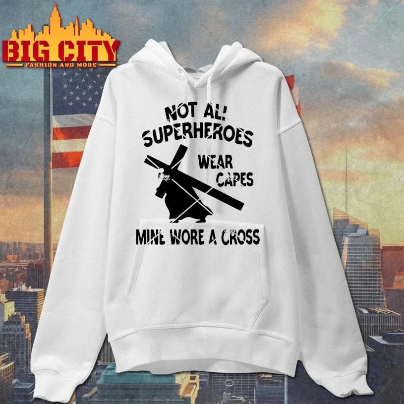 Not All Superheroes Wear Capes Mine Wore A Cross Shirt