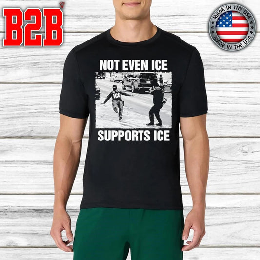 Not Even ICE Supports ICE Shirt