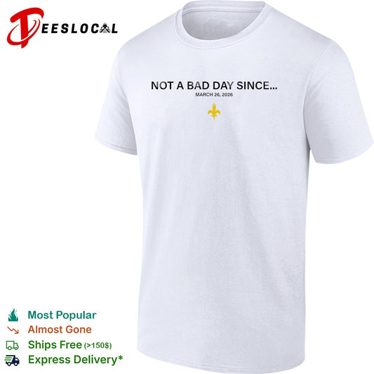 Not a bad day since March 26 2026 shirt