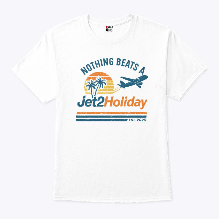 Nothing Beats A Jet2 Holiday T Shirt