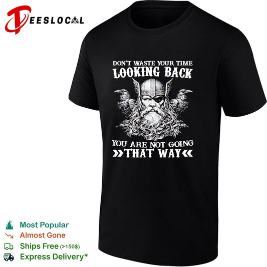 Odin Raven Don’t Waste Your Time Looking Back You Are Not Going That Way shirt