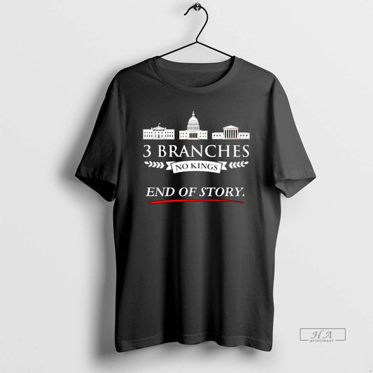 Official 3 Branches No Kings End Of Story - clothing by TeeHivey.com