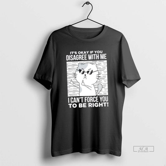 Official Angry Cat With Glasses Its Okay If You Disagree With Me - clothing by TeeHivey.com