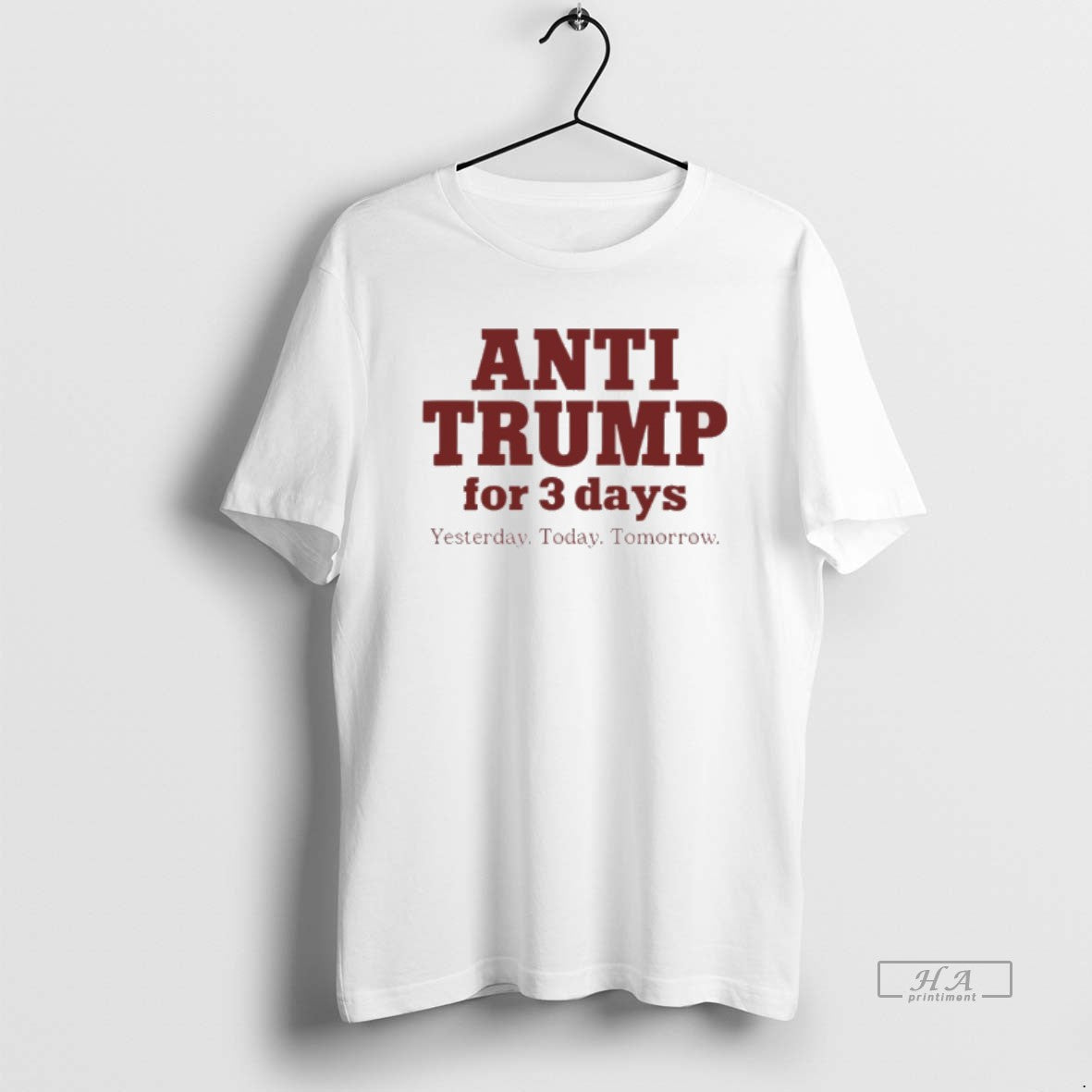 Official Anti Trump For 3 Days Yesterday Today Tomorrow - clothing by TeeHivey.com