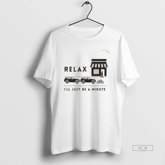 Official Awesome Relax Ill Just Be A Minute Washed - clothing by TeeHivey.com