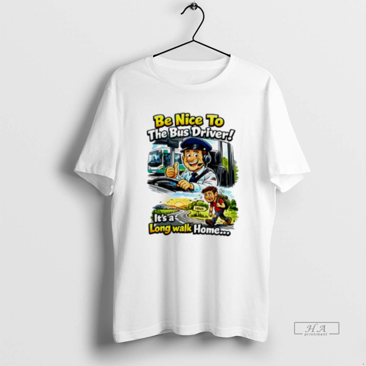 Official Be Nice To The Bus Driver Its A Long Walk Home - clothing by TeeHivey.com