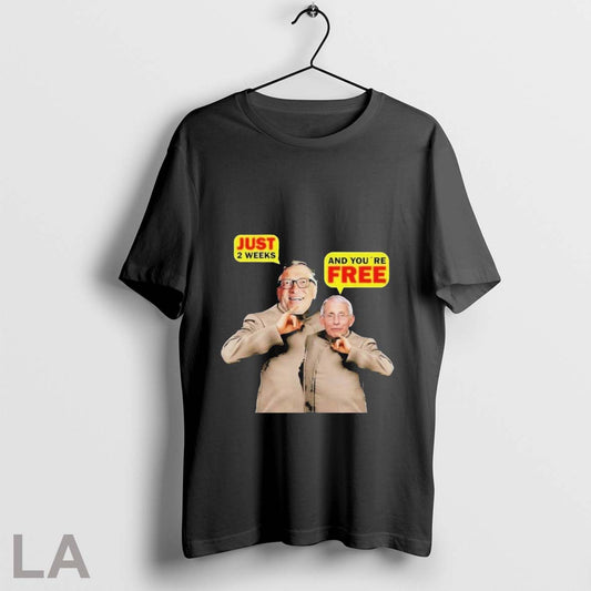 Official Bill Gates And Dr Fauci Just 2 Weeks And Youre Free T Shirts - clothing by TeeHivey.com