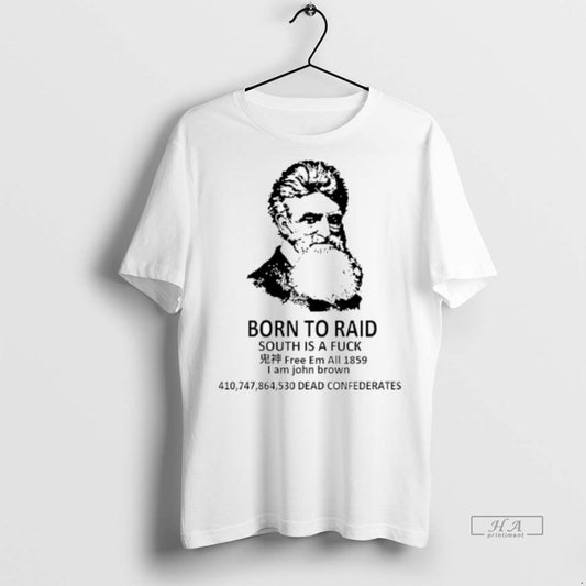Official Born To Raid South Is A Fck Free Em All 1859 I Am John - clothing by TeeHivey.com