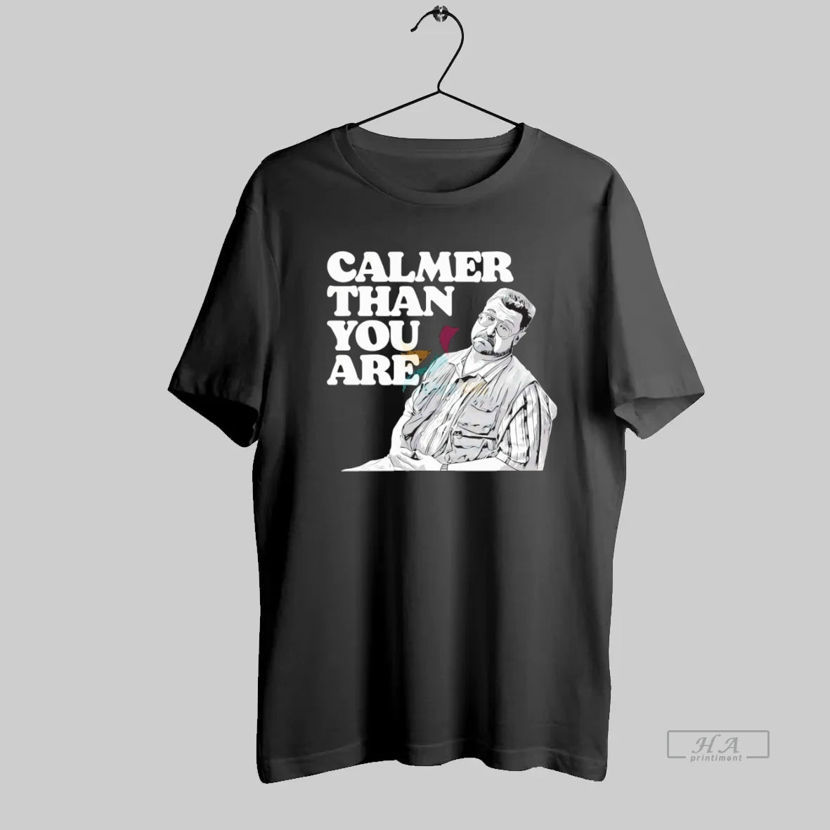 Official Calmer Than You Are Walter Sobchak The Big Lebowski - clothing by TeeHivey.com