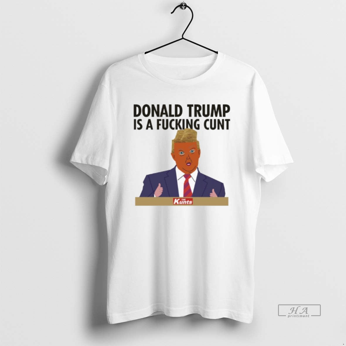 Official Donald Trump Is A Fucking Cunt - clothing by TeeHivey.com
