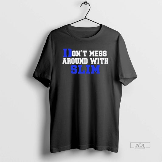 Official Dont Mess Around With Slim - clothing by TeeHivey.com