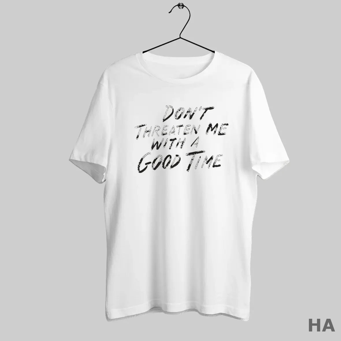 Official Dont Threaten Me With A Good Time Text - clothing by TeeHivey.com