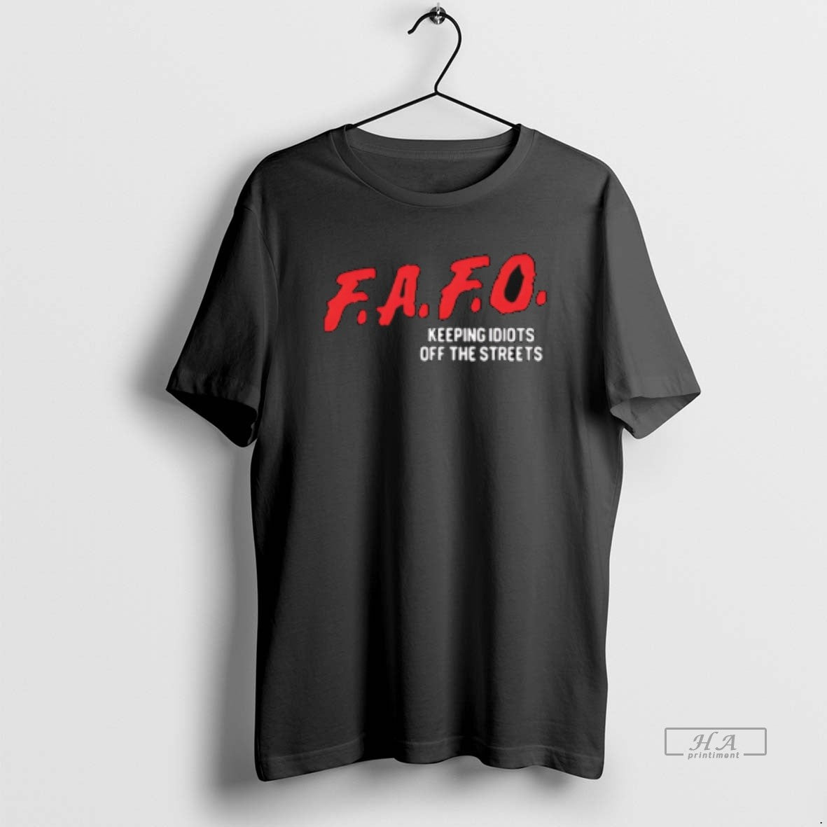 Official Fafo Keeping Idiots Off The Streets - clothing by TeeHivey.com