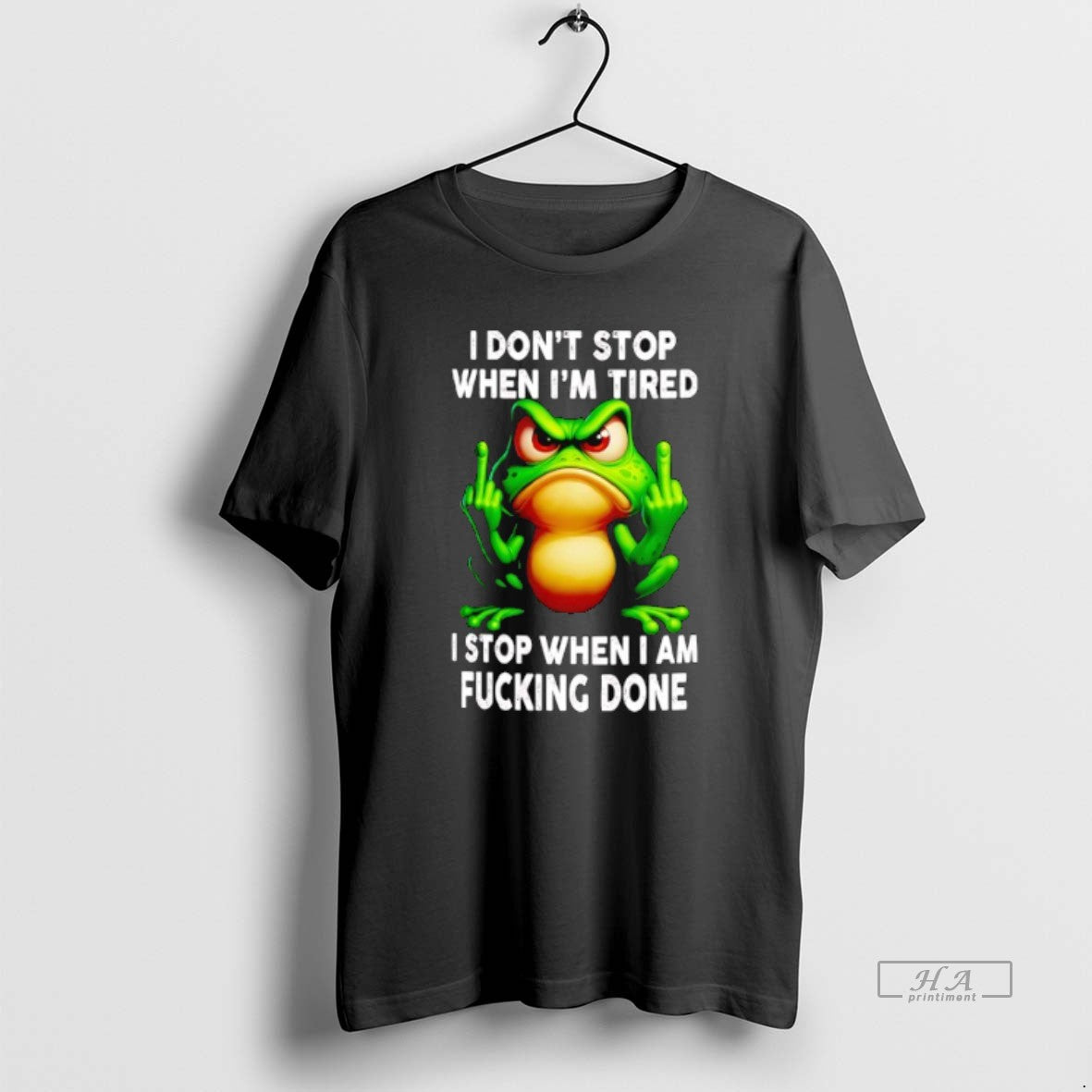 Official Frog I Dont Stop When Im Tired I Stop When I Am Fucking Done - clothing by TeeHivey.com