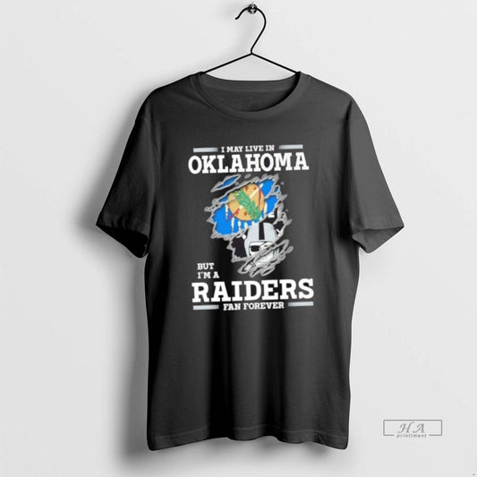 Official Funny I May Live In Oklahoma But Im A Raiders Fan Forever - clothing by TeeHivey.com