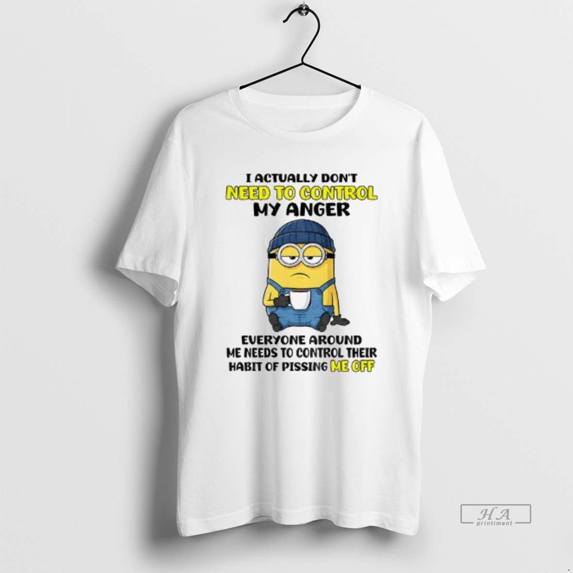 Official Funny Minion I Actually Dont Need To Control My Anger Everyone Around Me Needs - clothing by TeeHivey.com