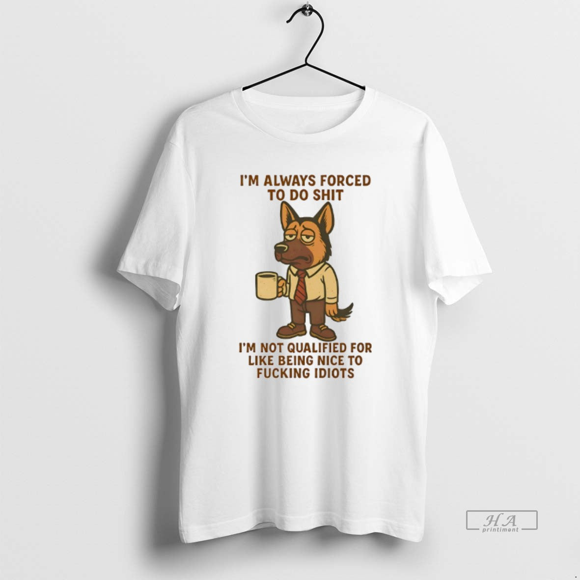 Official German Shepherd Im Always Forced To Do Shit Im Not Qualified For Like Being - clothing by TeeHivey.com
