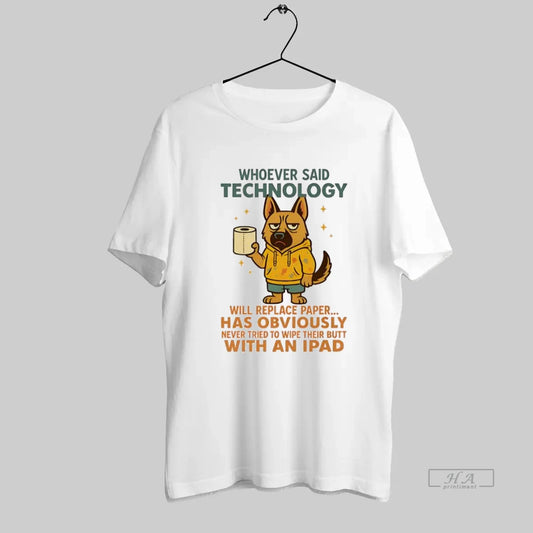 Official German Shepherd Dog Whoever Said Technology Will Replace Paper - clothing by TeeHivey.com