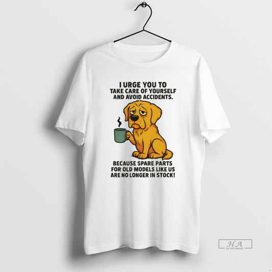 Official Golden Retriever I Urge You To Take Care Of Yourself And Avoid Accidents - clothing by TeeHivey.com