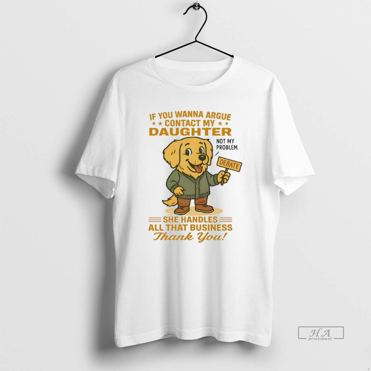 Official Golden Retriever If You Wanna Argue Contact My Daughter Not My Problem - clothing by TeeHivey.com