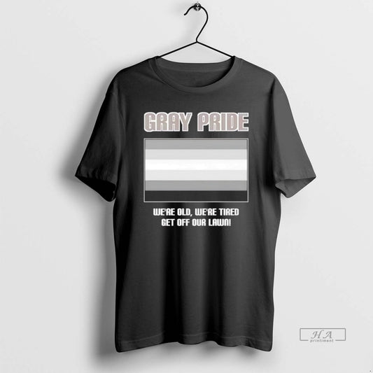 Official Gray Pride Flag Were Old Were Tired Get Off Our Lawn - clothing by TeeHivey.com