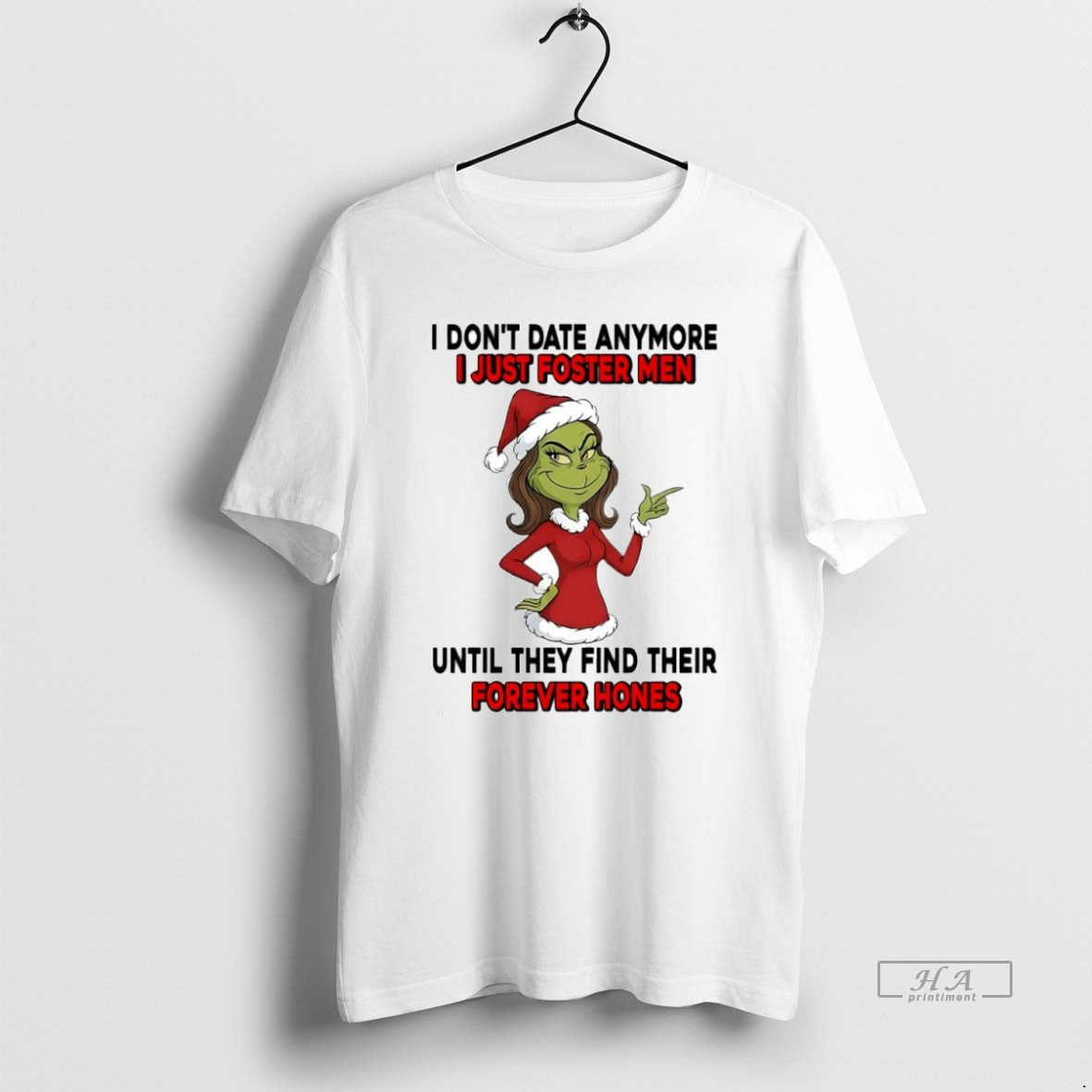 Official Grinch I Dont Date Anymore I Just Foster Men Until They Find Their Forever - clothing by TeeHivey.com