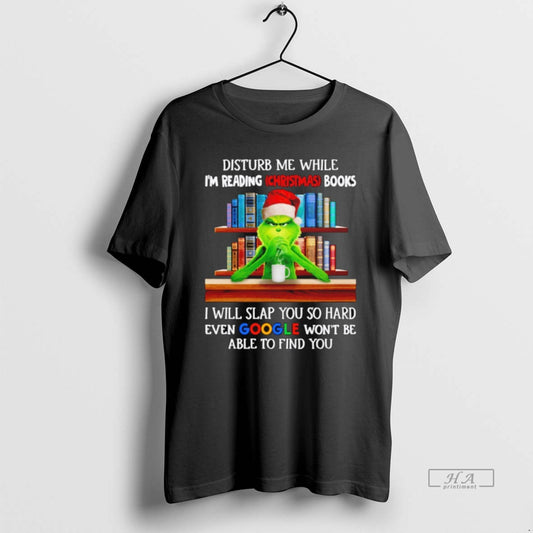 Official Grinch Disturb Me While Im Reading Christmas Books I Will Slap You So Hard - clothing by TeeHivey.com