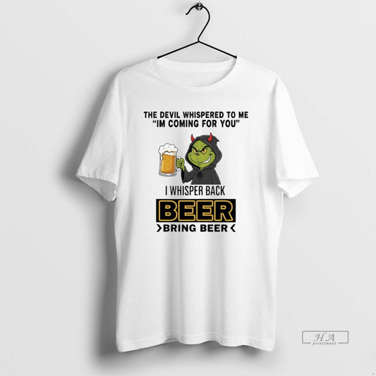 Official Grinch The Devil Whispered To Me Im Coming For You I Whisper Back Beer - clothing by TeeHivey.com