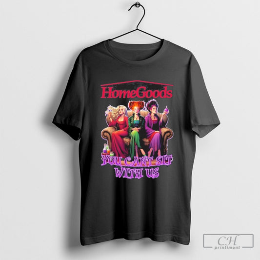 Official Homegoods Hocus Pocus You Cant Sit With Us Halloween Shirt Sweater