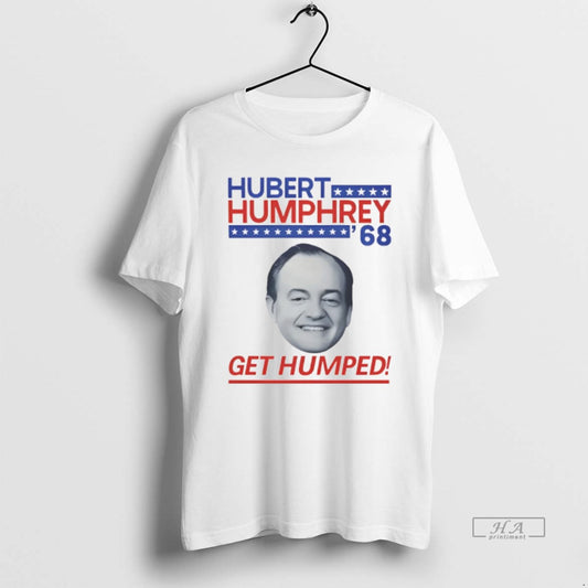 Official Hubert Humphrey 1968 Campaign Get Humped Big Face - clothing by TeeHivey.com