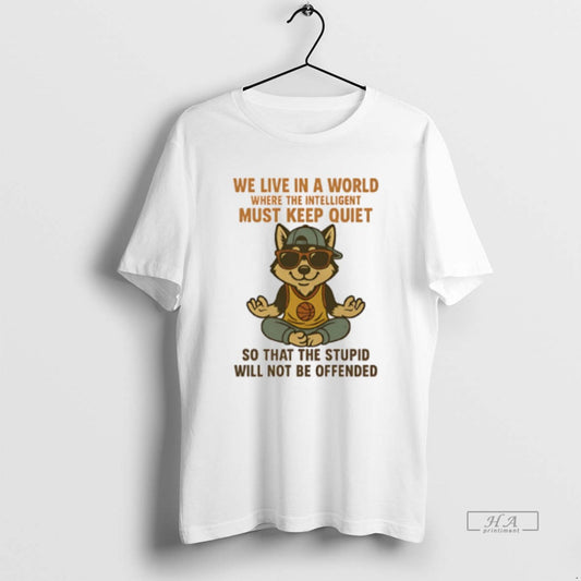 Official Husky We Live In A World Where The Intelligent Must Keep Quiet - clothing by TeeHivey.com