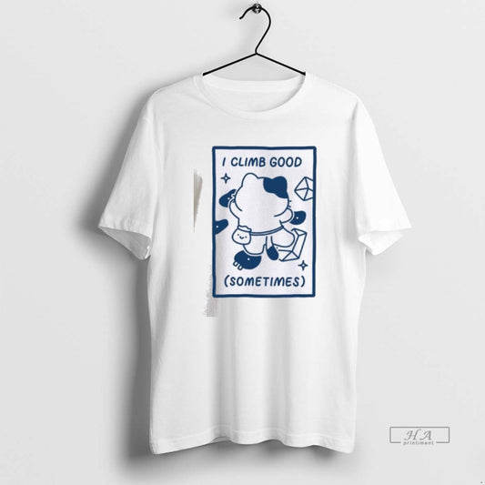 Official I Climb Good Sometimes Cute Cat - clothing by TeeHivey.com