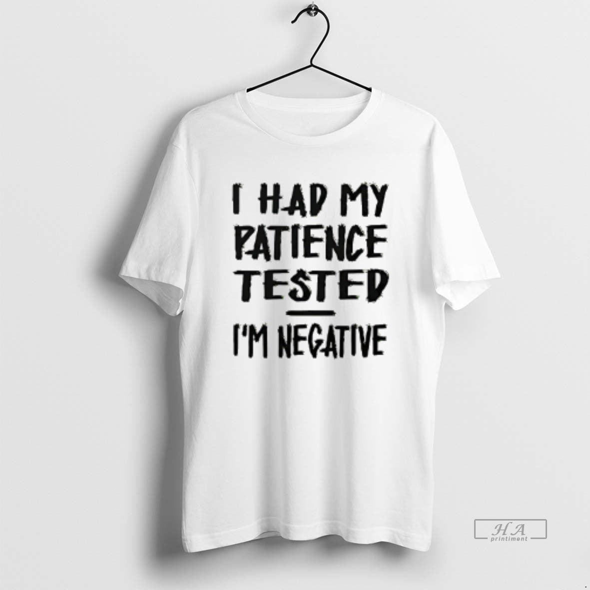 Official I Had My Patience Tested Im Negative - clothing by TeeHivey.com