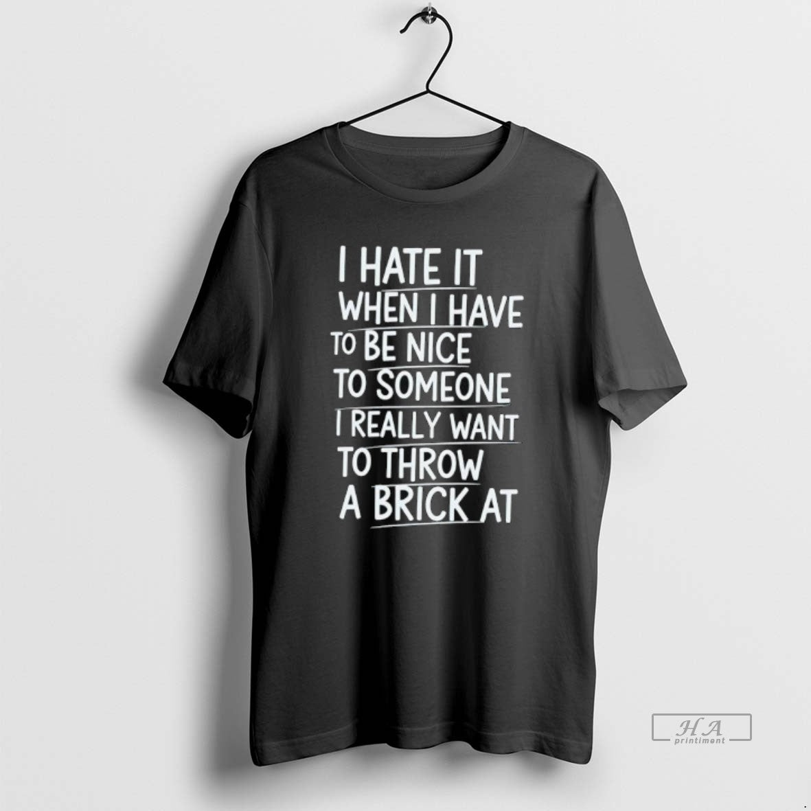 Official I Hate It When I Have To Be Nice To Someone I Really Want - clothing by TeeHivey.com