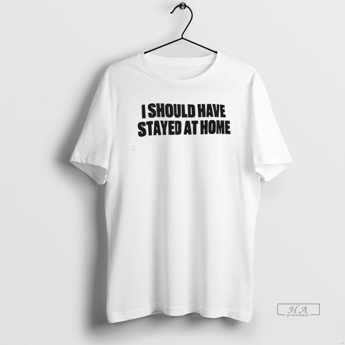 Official I Should Have Stayed At Home - clothing by TeeHivey.com