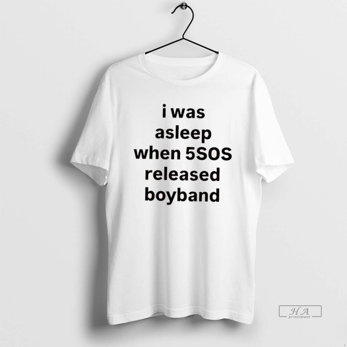 Official I Was Asleep When 5sos Released Boyband - clothing by TeeHivey.com