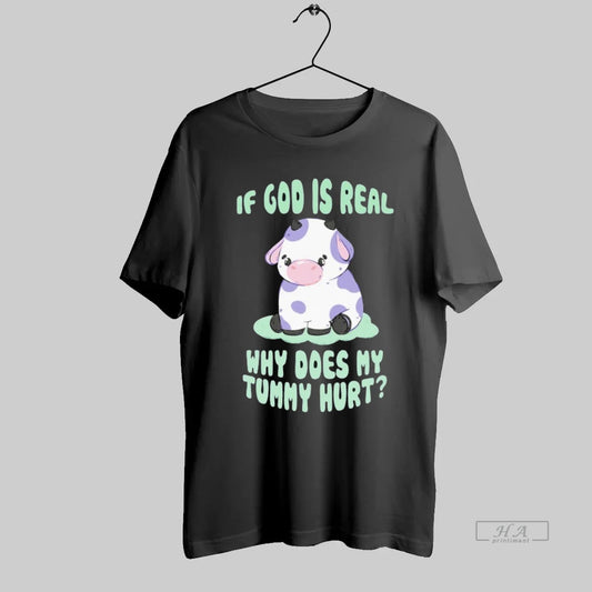 Official If God Is Real Why Does My Tummy Hurt Cow - clothing by TeeHivey.com