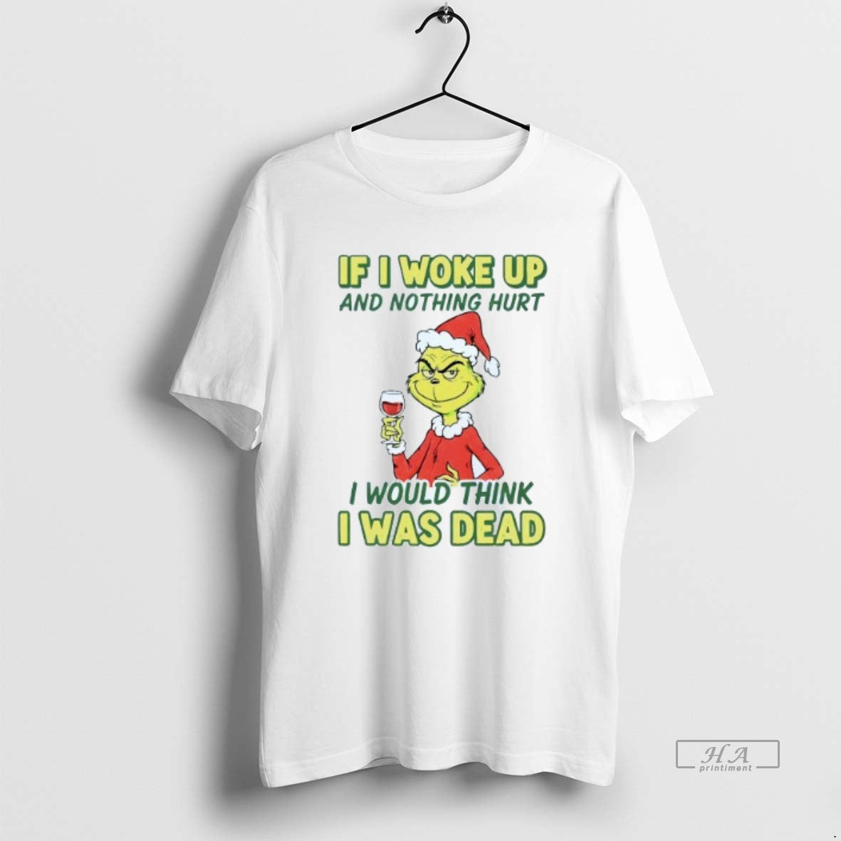 Official If I Woke Up And Nothing Hurt I Would Think I Was Dead Grinch - clothing by TeeHivey.com