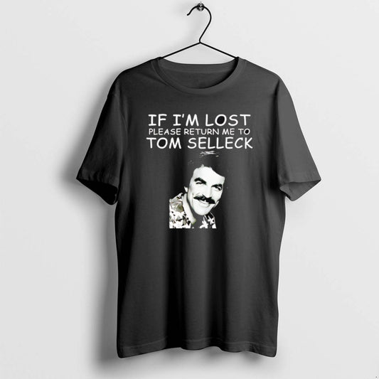 Official If Im Lost Please Return Me To Tom Selleck - clothing by TeeHivey.com