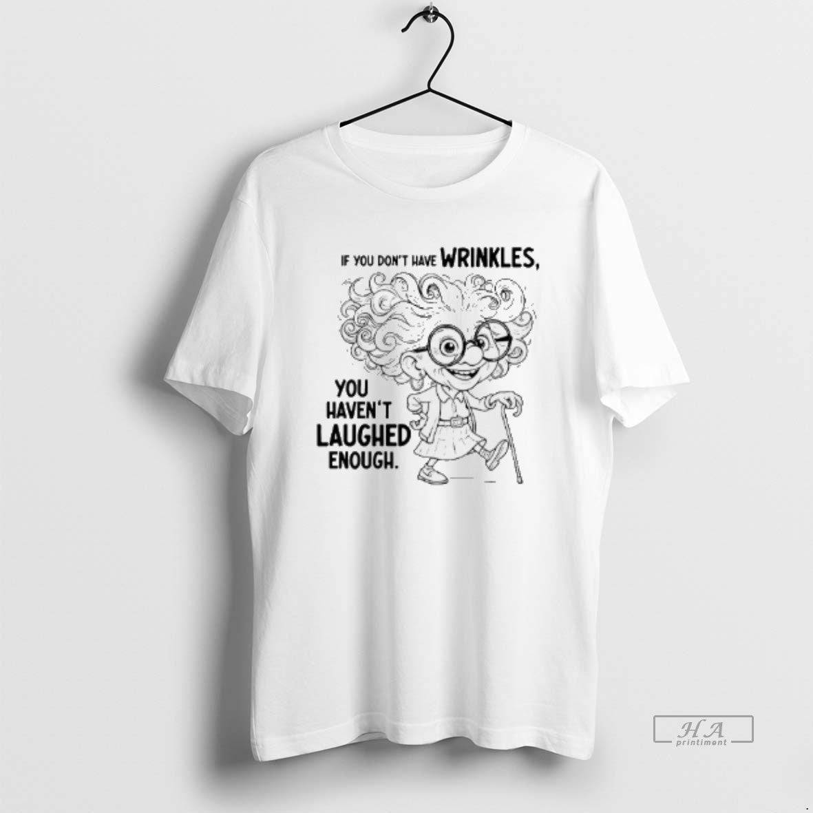 Official If You Dont Have Wrinkles You Havent Laughed Enough - clothing by TeeHivey.com