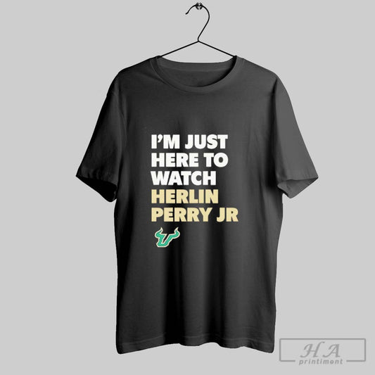 Official Im Just Here To Watch Herlin Perry Jr South Florida Bulls - clothing by TeeHivey.com