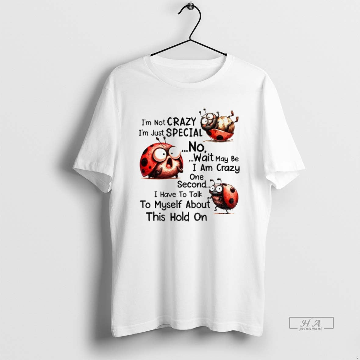 Official Im Not Crazy Im Just Special No Wait May Be I Am Crazy One - clothing by TeeHivey.com