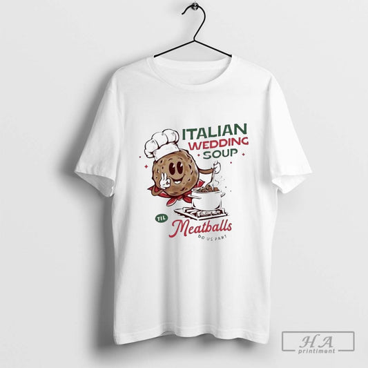 Official Italian Wedding Soup Meatballs Do Us Part - clothing by TeeHivey.com