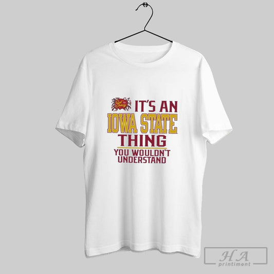 Official Its An I State Cyclones Thing You Wouldnt Understand Shirt Hoodie Sweater Long Sleeve
