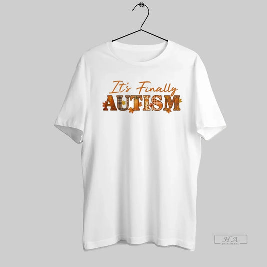 Official Its Finally Autism - clothing by TeeHivey.com