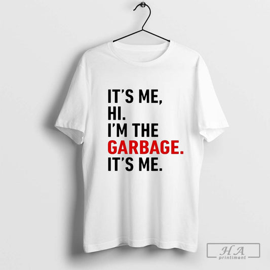 Official Its Me Hi Im The Garbage Its Me - clothing by TeeHivey.com