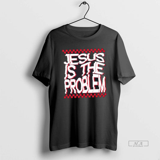 Official Jesus Is The Problem - clothing by TeeHivey.com