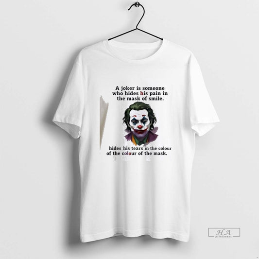 Official Joker A Joker Is Someone Who Hides His Pain In The Mask Of Smile - clothing by TeeHivey.com