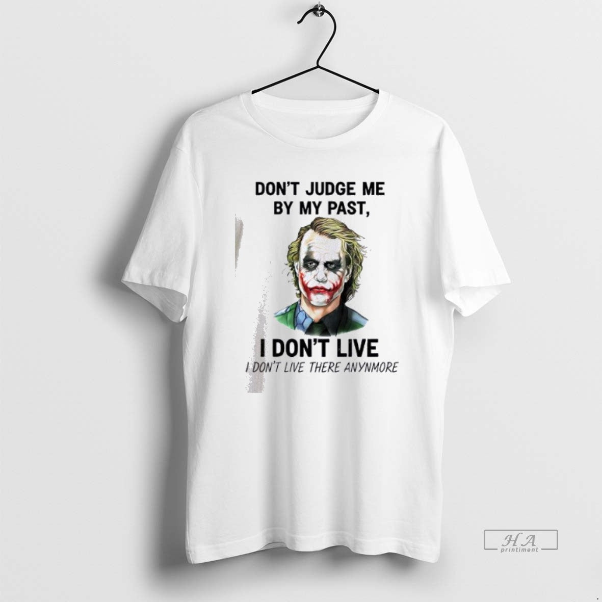 Official Joker Dont Judge Me By My Past I Dont Live I Dont Live There - clothing by TeeHivey.com