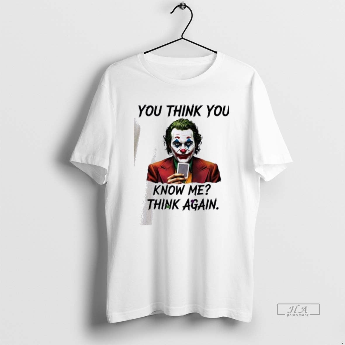 Official Joker You Think You Know Me Think Again - clothing by TeeHivey.com